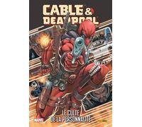 Cable & Deadpool - Le Culte De La Personnalité