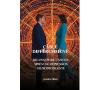 Câblé différemment: Reconstruire l'amour après une dépression neurodivergente