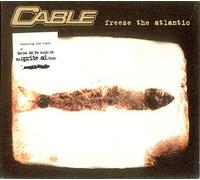 Cable - Freeze The Atlantic [Import]