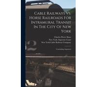 Cable Railways Vs. Horse Railroads For Intramural Transit In The City Of New York