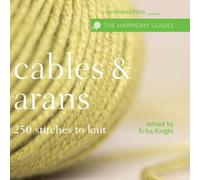 Cables & Arans: 250 Stitches to Knit
