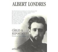 Câbles & Reportages - Albert Londres - Arlea - broché - Roman