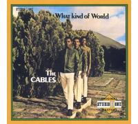 Cables, The - What Kind of world