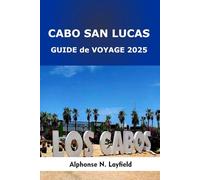 Cabo San Lucas Guide de voyage 2025: Aventures en bord de mer, cuisine de Baja et escapades de la mer au désert dans la péninsule ensoleillée du Mexique