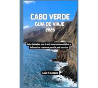 CABO VERDE Guía de viaje 2026: Islas bañadas por el sol, tesoros escondidos y balnearios costeros para la paz interior
