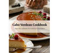 Cabo Verdean Cookbook: Seafood, Spices, and Sunshine: The Essential Cape Verdean Cookbook
