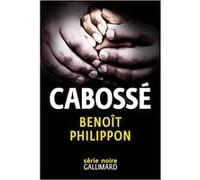 Benoît Philippon – Cabossé – Gallimard