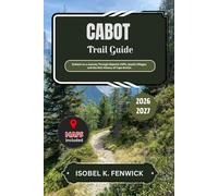 Cabot Trail Guide 2026 - 2027: Embark on a Journey Through Majestic Cliffs, Quaint Villages, and the Rich History of Cape Breton