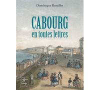 Cabourg en toutes lettres - Dominisque Bussillet - Cahiers Du Temps Eds - broché - Roman