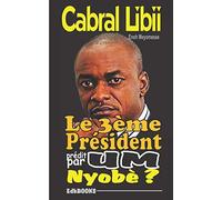 Cabral Libii le 3ème Président prédit par Um Nyobè ?