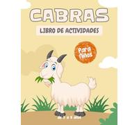 Cabras libro de actividades para niños de 3 a 8 años: Un divertido y educativo libro sobre Cabras : laberintos, dibujo, conteo, punto por punto ¡y mucho más!