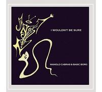 Cabras Manolo - I Wouldnt Be Sure