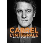 Cabrel L'intégrale. L'histoire de tous ses disques