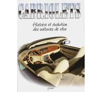 Cabriolets. Histoire Et Evolution Des Voitures De Reve