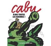 Cabu - A bas toutes les guerres ! Cabu (Auteur)