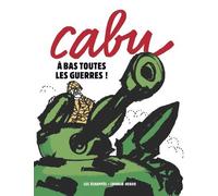 Cabu - A bas toutes les guerres ! - Cabu - Les Echappes - broché - Bande dessinée