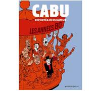 Cabu reporter-dessinateur - Tome 02: Les années 80