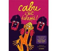 Cabu s'est échappé ! Cabu (Auteur), Bertrand Delanoë (Préface)