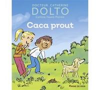 Caca prout Catherine Dolto (Auteur), Colline Faure-Poirée (Auteur), Pascal Robin (Illustration)