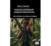 CACAOLOGIE OU THÉOBROMALOGIE: La science du cacao au service d'un développement multisectoriel durable