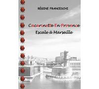 Cacarinette En Provence - Escale À Marseille