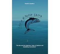 Caccia al pasce serra: The Sea and the Group: Stories of Catches and Indissoluble Bonds