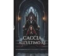 Caccia all’Ultimo Re