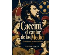 Caccini, el cantor de los Medici: La última voz del Renacimiento