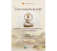 Cách chuẩn bị chết - PREPARING FOR DEATH AND HELPING THE DYING - A BUDDHIST PERSPECTIVE