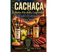 Cachaça: Molto Più della Caipirinha