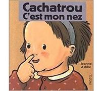 Cachatrou c est mon nez Jeanne Ashbé (Auteur)