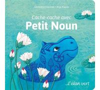 Cache-cache avec Petit Noun - Géraldine Elschner - Elan Vert Eds - cartonné - Album éveil dès la naissance