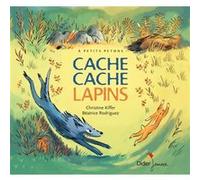 Cache Cache Lapins Béatrice Rodriguez (Illustration), Christine Kiffer (Auteur), Céline Murcier (Collection dirigée par)