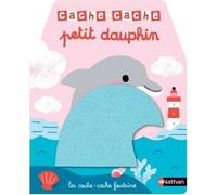 Cache-cache petit dauphin – Livre d'éveil – Dès 6 mois – Nathan