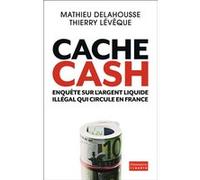Cache cash Thierry Lévêque (Auteur), Mathieu Delahousse (Auteur)
