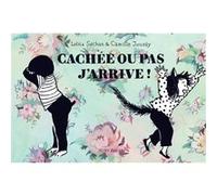 Cachée ou pas, j'arrive Lolita Séchan (Auteur), Thomas Gabison (Conception), Camille Jourdy (Auteur)