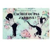 Cachée ou pas, j'arrive Lolita Séchan (Auteur), Thomas Gabison (Conception), Camille Jourdy (Auteur)