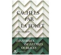 Cachées Par La Forêt - 138 Femmes De Lettres Oubliées