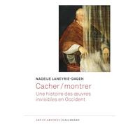 Cacher / montrer Une histoire des oeuvres invisibles en Occident - Nadeije Laneyrie-Dagen - Gallimard - broché - Essai