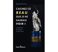Bertrand Naivin – Cachez ce Beau que je ne saurais voir ! – Broché – Essai
