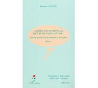 Cachez cette monnaie que je ne saurais voir ! Théorie générale de la monnaie et du capital - Tome 2 - Patrick Castex - L'harmattan - broché - Etude