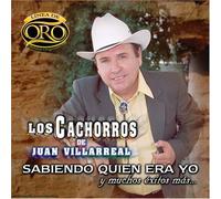 Cachorros De Juan Villareal - Sabiendo Quien Era Yo Y Muchos Exitos Mas: Oro