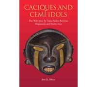 Caciques and Cemí Idols: The Web Spun by Taíno Rulers Between Hispaniola and Puerto Rico