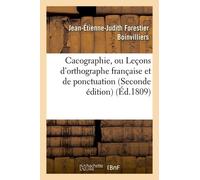 Cacographie, Ou Leçons D'orthographe Française Et De Ponctuation (Seconde Édition)