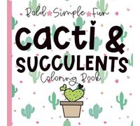 Cacti and Succulents Coloring Book: Bold, Simple and Fun!