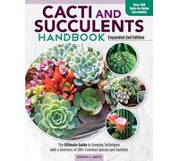 Cacti And Succulents Handbook, Expanded 2nd Edition
