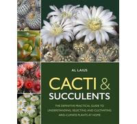 Cacti & Succulents The Definitive Practical Guide to Understanding, Selecting and Cultivating Arid-Climate Plants at Home - Al Laius - The Crowood Press - ebook (ePub) - Livre