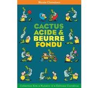 Nicole Claveloux – Cactus acide et beurre fondu – Broché – Éditions Cornélius