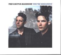 Cactus Blossoms - You're Dreaming