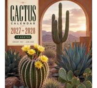 Cactus calendar 2027 2028: A Beautiful Botanical Photography Celebration of Desert Cacti, Succulent Beauty, Southwest Landscapes, and the Timeless Charm of Arid Nature